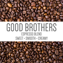 Load image into Gallery viewer, GOOD BROTHERS ESPRESSO BLEND ROASTED